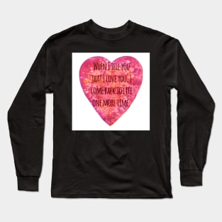 Valentine's Love Quote in a Heart - Back to Life Long Sleeve T-Shirt